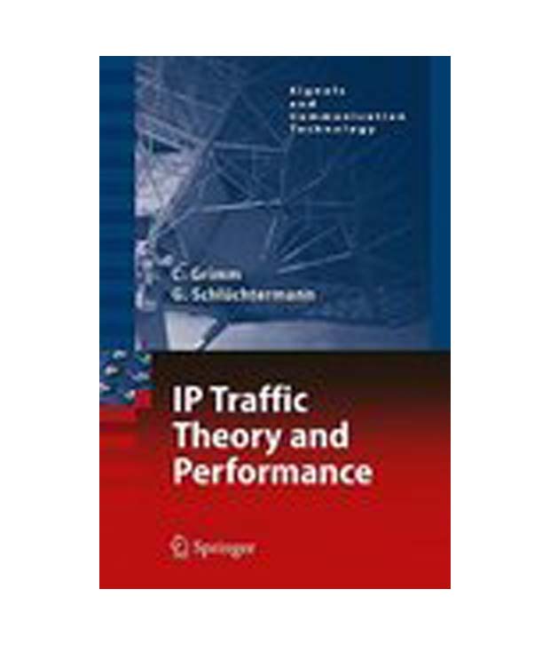 IP Traffic Theory and Performance Christian Grimm, Georg Schl?chtermann