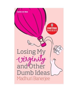Losing My Virginity And Other Dumb Ideas